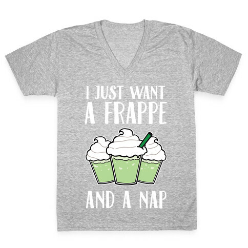 I Just Want A Frappe And A Nap V-Neck Tee Shirt