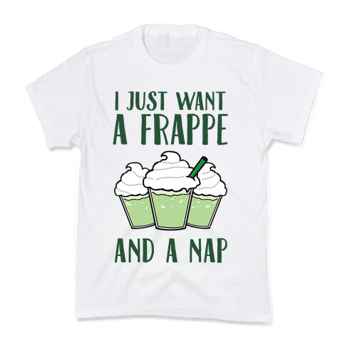 I Just Want A Frappe And A Nap Kids T-Shirt