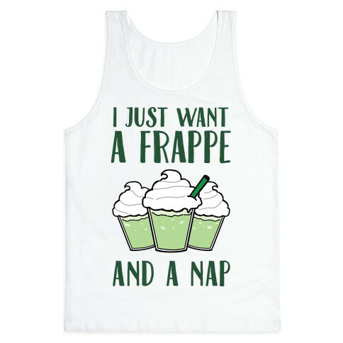 I Just Want A Frappe And A Nap Tank Top