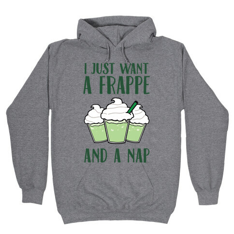I Just Want A Frappe And A Nap Hooded Sweatshirt