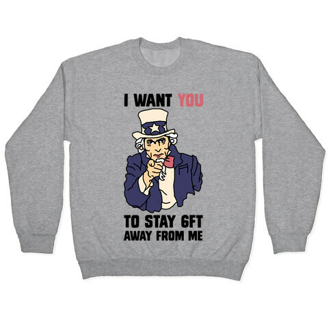 I Want You to Stay 6Ft Away From Me Uncle Sam Pullover