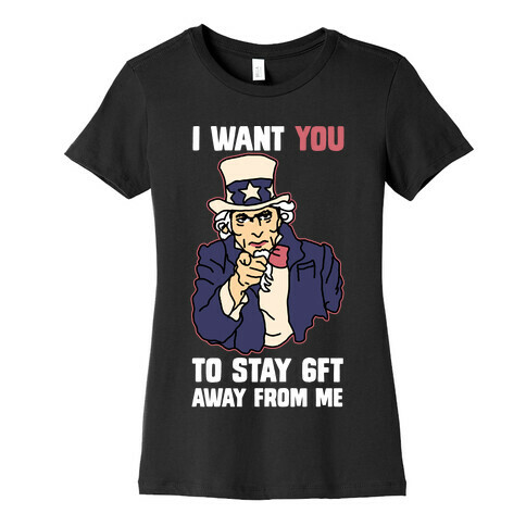 I Want You to Stay 6Ft Away From Me Uncle Sam Womens T-Shirt