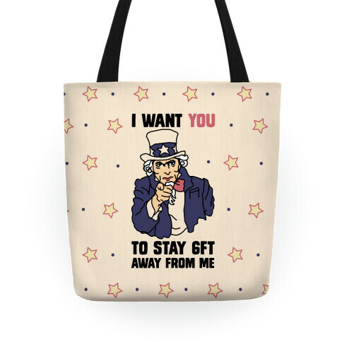 I Want You to Stay 6Ft Away From Me Uncle Sam Tote
