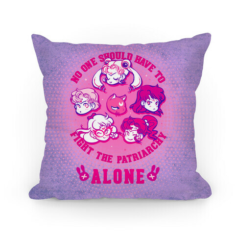 No One Should Have To Fight The Patriarchy Alone Pillow