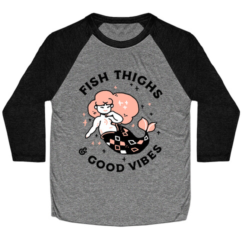 Fish Thighs & Good Vibes Baseball Tee