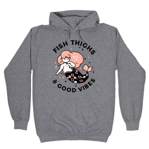 Fish Thighs & Good Vibes Hooded Sweatshirt