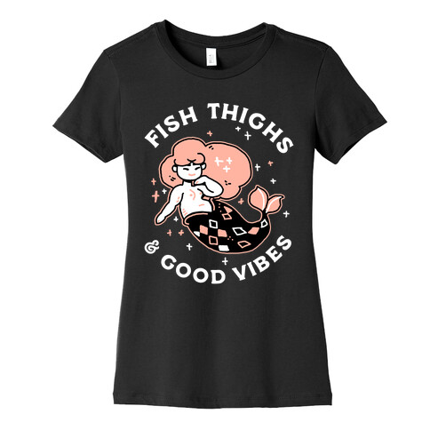 Fish Thighs & Good Vibes Womens T-Shirt