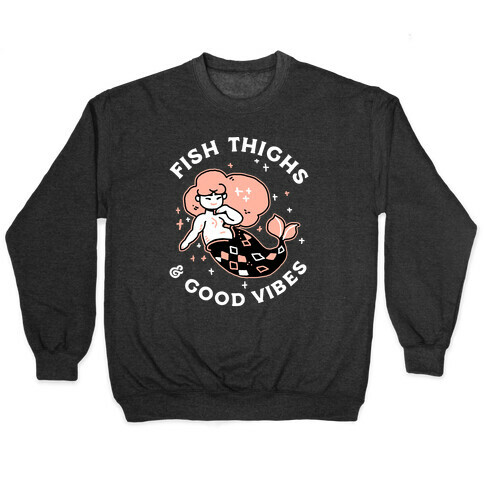 Fish Thighs & Good Vibes Pullover