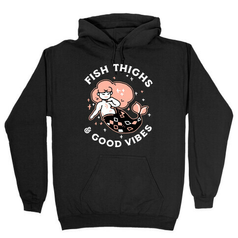 Fish Thighs & Good Vibes Hooded Sweatshirt