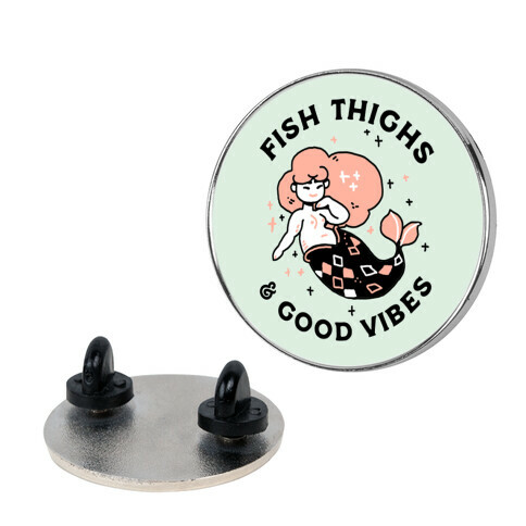 Fish Thighs & Good Vibes Pin