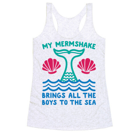 My Mermshake Brings All The Boys To The Sea Racerback Tank Top