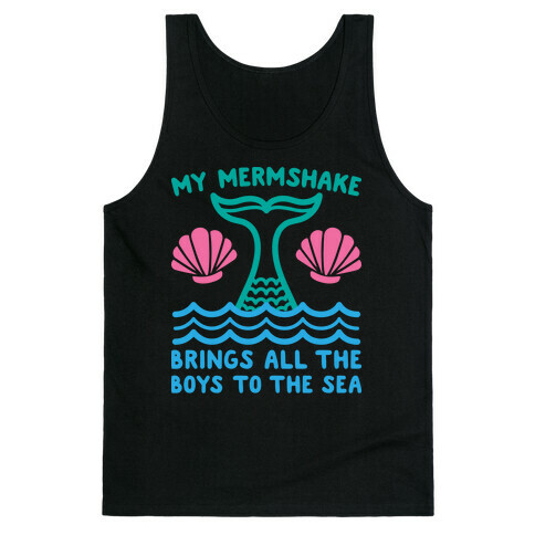My Mermshake Brings All The Boys To The Sea Tank Top