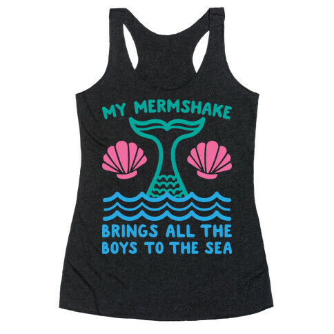 My Mermshake Brings All The Boys To The Sea Racerback Tank Top