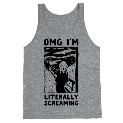 OMG I'm Literally Screaming  Tank Top