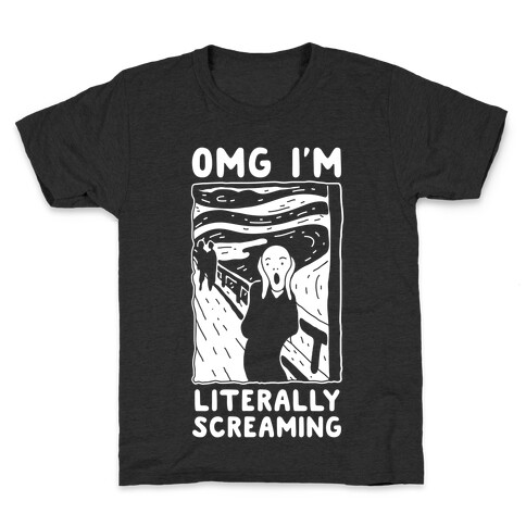 OMG I'm Literally Screaming  Kids T-Shirt