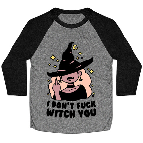 I Don't F*** Witch You Baseball Tee