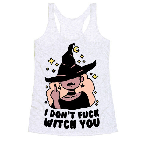 I Don't F*** Witch You Racerback Tank Top