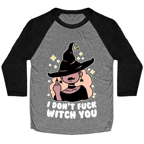 I Don't F*** Witch You Baseball Tee