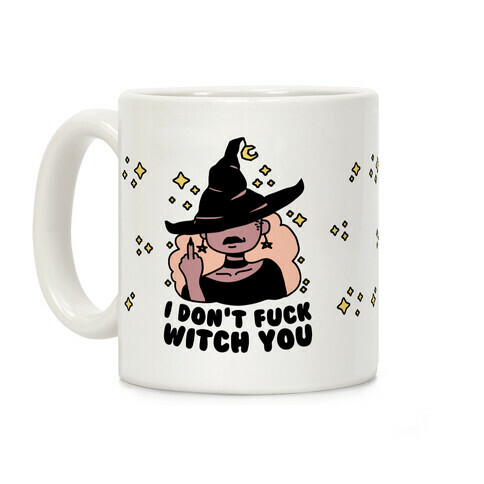 I Don't F*** Witch You Coffee Mug