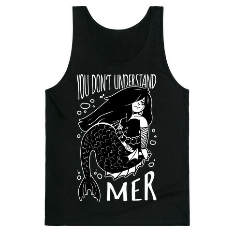 You Don't Understand Mer Tank Top