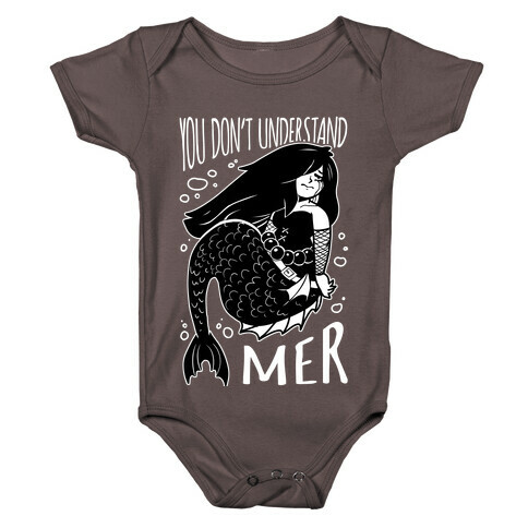 You Don't Understand Mer Baby One-Piece
