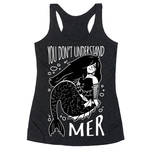 You Don't Understand Mer Racerback Tank Top