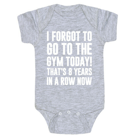 I Forgot To Go To The Gym Today Baby One-Piece