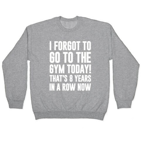 I Forgot To Go To The Gym Today Pullover