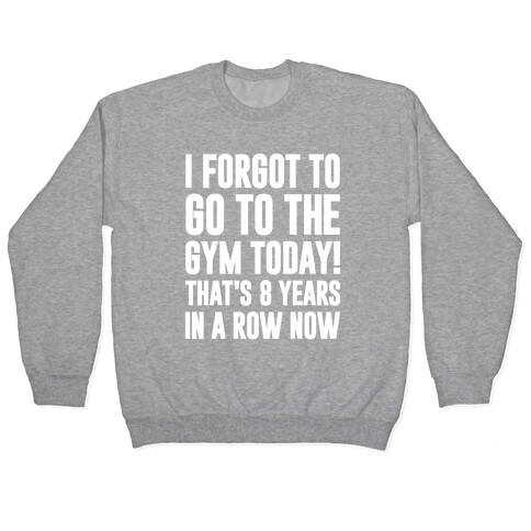 I Forgot To Go To The Gym Today Pullover