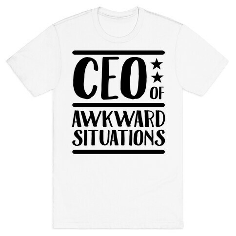 CEO Of Awkward Situations T-Shirt