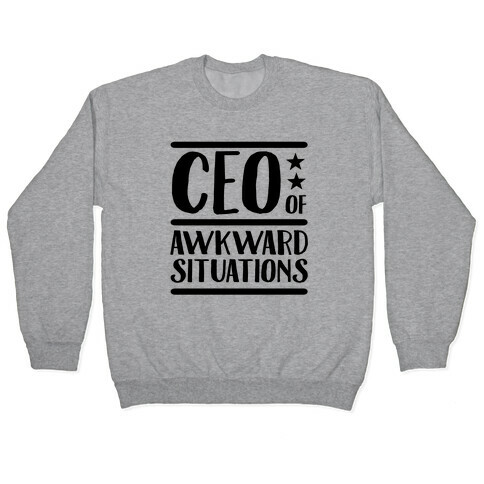 CEO Of Awkward Situations Pullover