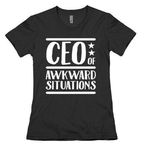 CEO Of Awkward Situations Womens T-Shirt