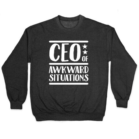 CEO Of Awkward Situations Pullover
