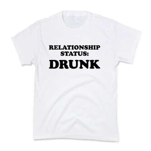 Relationship Status: Drunk Kids T-Shirt