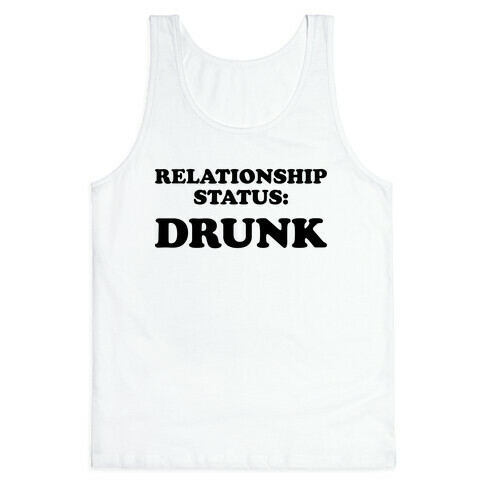 Relationship Status: Drunk Tank Top