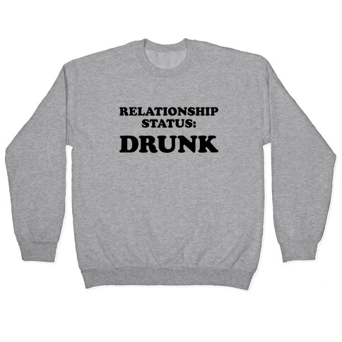 Relationship Status: Drunk Pullover