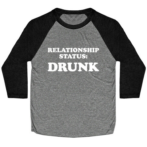Relationship Status: Drunk Baseball Tee