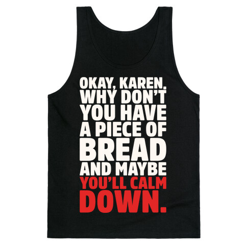 Okay Karen Why Don't You Have A Piece of Bread And Maybe You'll Calm Down Parody White Print Tank Top