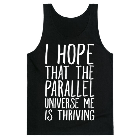 I Hope That The Parallel Universe Me Is Thriving White Print Tank Top