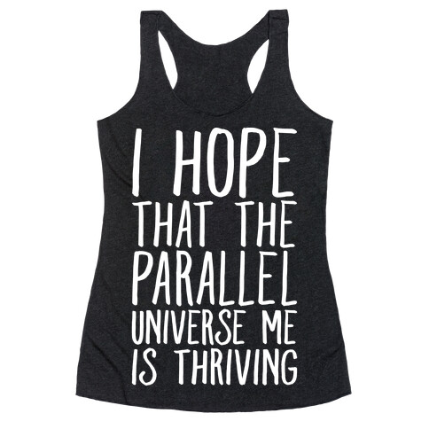 I Hope That The Parallel Universe Me Is Thriving White Print Racerback Tank Top