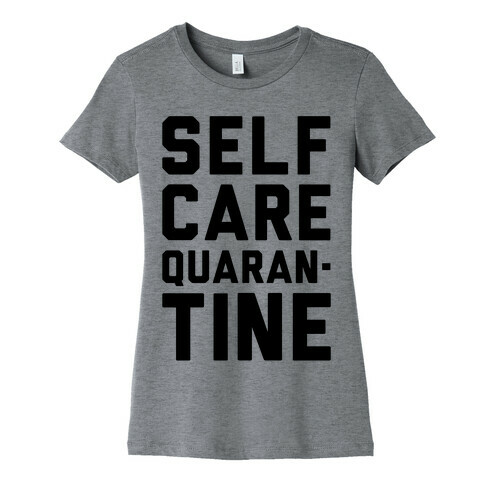 Self Care Quarantine Womens T-Shirt