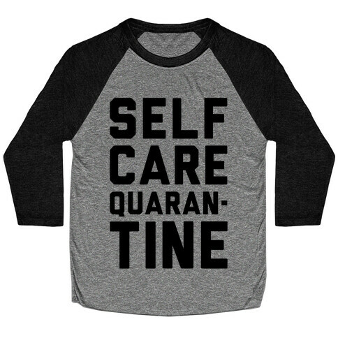 Self Care Quarantine Baseball Tee