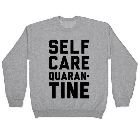 Self Care Quarantine Pullover