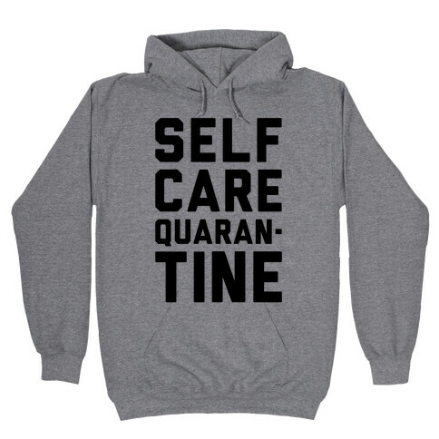 Self Care Quarantine Hooded Sweatshirt