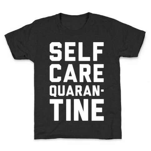 Self Care Quarantine White Print Kids T-Shirt