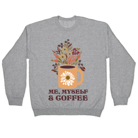 Me Myself and Coffee Pullover