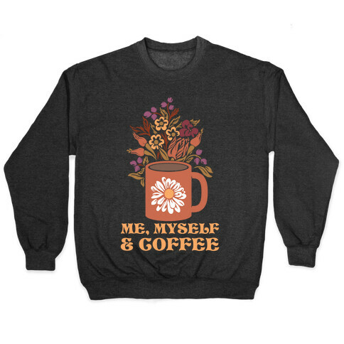 Me Myself and Coffee Pullover