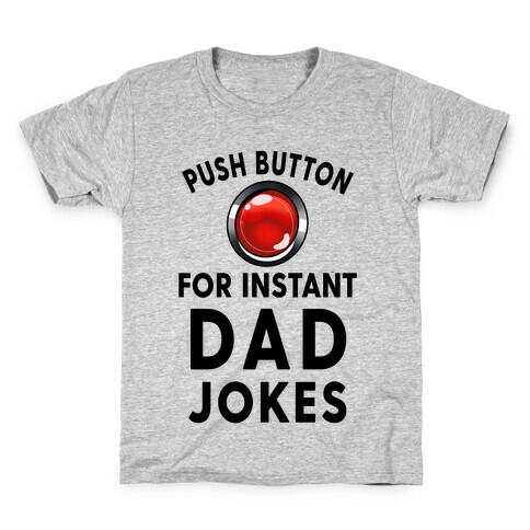 Push Button For Instant Dad Jokes Kids T-Shirt