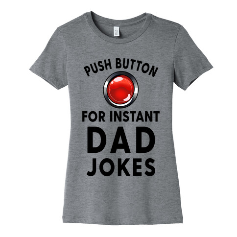 Push Button For Instant Dad Jokes Womens T-Shirt