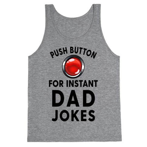 Push Button For Instant Dad Jokes Tank Top